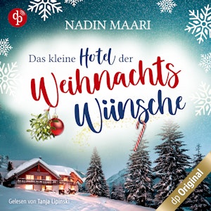 Das kleine Hotel der Weihnachtswünsche - Eine Feel Good Romance im winterlichen Schwarzwald (Ungekürzt)