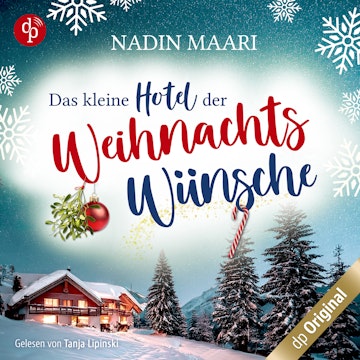 Das kleine Hotel der Weihnachtswünsche - Eine Feel Good Romance im winterlichen Schwarzwald (Ungekürzt)