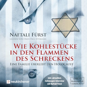 Wie Kohlestücke in den Flammen des Schreckens - Eine Familie überlebt den Holocaust (ungekürzt)