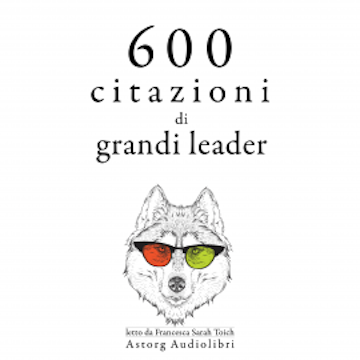 600 citazioni di grandi leader