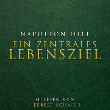 Ein zentrales Lebensziel audiobook, Napoleon Hill