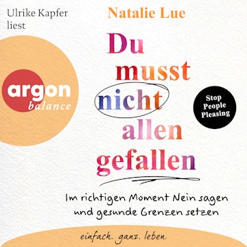 Du musst nicht allen gefallen - Im richtigen Moment Nein sagen und gesunde Grenzen setzen (Ungekürzte Lesung)