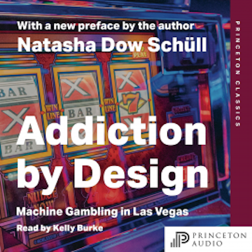 Addiction by Design, Natasha Dow Schüll