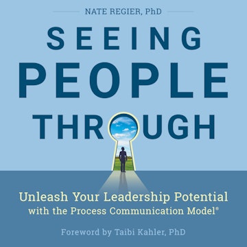 Seeing People Through - Unleash Your Leadership Potential with the Process Communication Model (Unabridged)