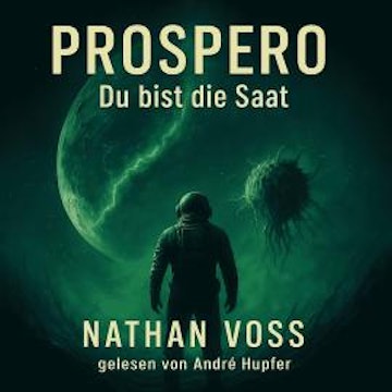 Prospero - Du bist die Saat (ungekürzt) audiobook, Nathan Voss
