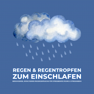 Regen & Regentropfen zum Einschlafen