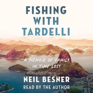 Fishing With Tardelli - A Memoir of Family in Time Lost (Unabridged)