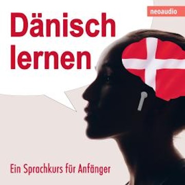 Dänisch lernen - Ein Sprachkurs für Anfänger (ungekürzt)