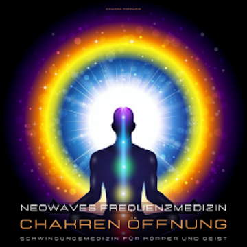 Neowaves Frequenzmedizin: Chakra Therapie / Chakren Öffnung