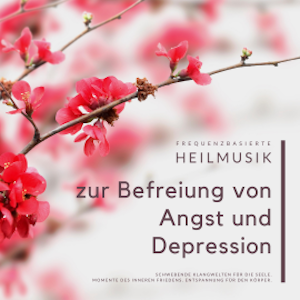 Frequenzbasierte Heilmusik zur Befreiung von Angst und Depression