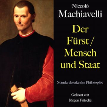 Niccolò Machiavelli: Der Fürst / Mensch und Staat