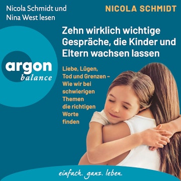 Zehn wirklich wichtige Gespräche, die Kinder und Eltern wachsen lassen - Liebe, Lügen, Tod und Grenzen - Wie wir bei schwierigen audiobook, Nicola Schmidt