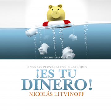 ¡Es tu dinero!: Finanzas personales sin asesores