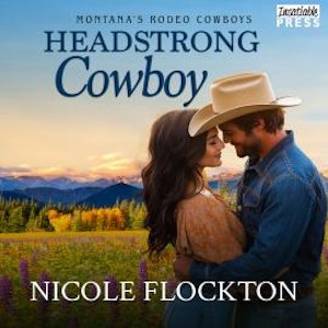 Headstrong Cowboy - Montana's Rodeo Cowboys, Book 2 (Unabridged), Nicole Flockton