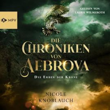 Die Erben der Krone - Die Chroniken von Aebrova, Band 1 (ungekürzt)