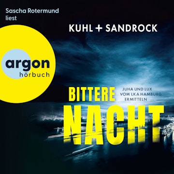 Bittere Nacht - Juha und Lux vom LKA Hamburg ermitteln - Die LKA Hamburg-Reihe, Band 2 (Ungekürzte Lesung) audiobook, Nikolas Kuhl, Stefan Sandrock