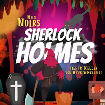 Nils Noirs Sherlock Holmes, Staffel 1, Folge 3: Tief im Keller von Henker Hellfire