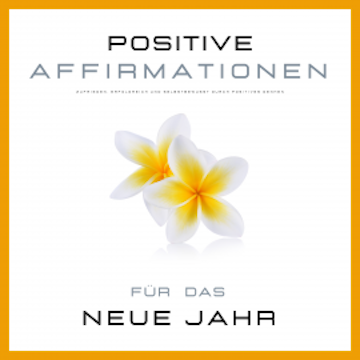 Positive Affirmationen für das neue Jahr