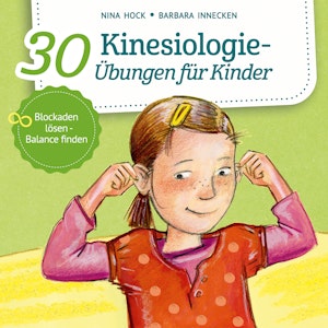 30 Kinesiologie-Übungen für Kinder - Blockaden lösen, Balance finden (ungekürzt)