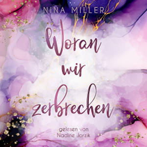 Woran wir zerbrechen, Nina Miller