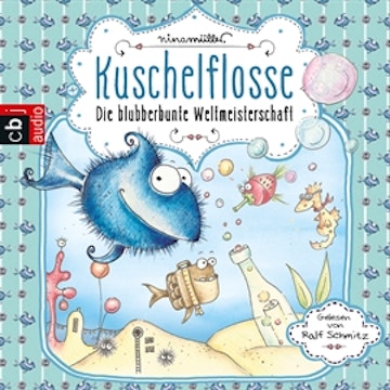 Die blubberbunte Weltmeisterschaft (Kuschelflosse 2)