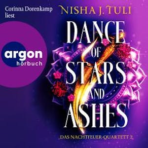 Dance of Stars and Ashes - Das Nachtfeuer-Quartett, Band 2 (Ungekürzte Lesung), Nisha J. Tuli