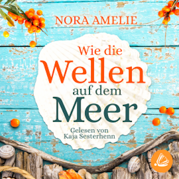 Wie die Wellen auf dem Meer audiobook, Nora Amelie