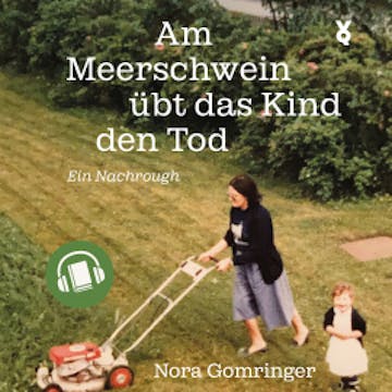 Am Meerschwein übt das Kind den Tod audiobook, Nora Gomringer