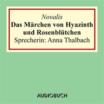 Das Märchen von Hyazinth und Rosenblütchen