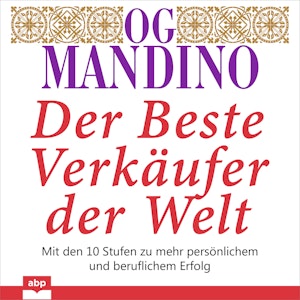 Der beste Verkäufer der Welt - Mit den 10 Stufen zu mehr persönlichem und beruflichem Erfolg (Ungekürzt)