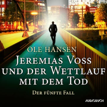 Jeremias Voss und der Wettlauf mit dem Tod: Der fünfte Fall audiobook, Ole Hansen