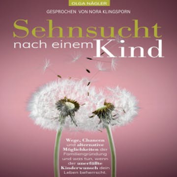 Sehnsucht nach einem Kind audiobook, Olga Nägler