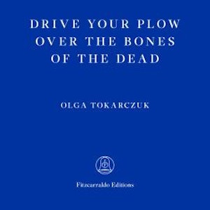 Drive Your Plow Over the Bones of the Dead (Unabridged)