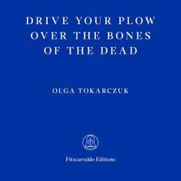 Drive Your Plow Over the Bones of the Dead (Unabridged)