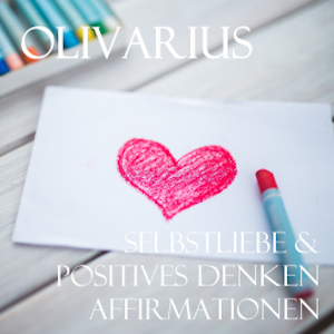 Selbstliebe & Positives Denken - Affirmationen