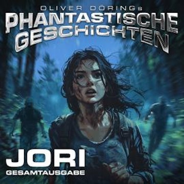 Phantastische Geschichten, Jori - Gesamtausgabe (Ungekürzt) audiobook, Oliver Döring