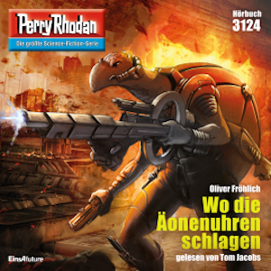 Perry Rhodan 3124: Wo die Äonenuhren schlagen