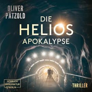 Die Helios Apokalypse (ungekürzt) audiobook, Oliver Pätzold