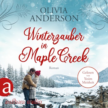 Winterzauber in Maple Creek - Die Liebe wohnt in Maple Creek, Band 5 (Ungekürzt)