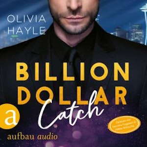 Billion Dollar Catch - Seattle Billionaires, Band 3 (Ungekürzt)