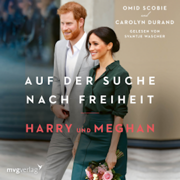 Harry und Meghan: Auf der Suche nach Freiheit