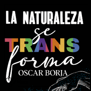 La naturaleza se transforma, Oscar Borja