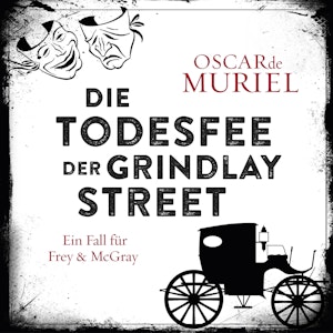 Die Todesfee der Grindlay Street - Ein Fall für Frey und McGray, Band 3 (ungekürzt)