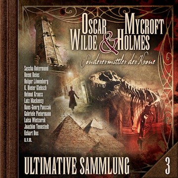 Oscar Wilde & Mycroft Holmes, Sonderermittler der Krone: Ultimative Sammlung Volume 3 (ungekürzt) audiobook, Jonas Maas, Oscar Wilde