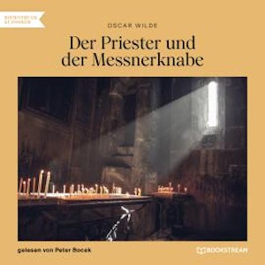 Der Priester und der Messnerknabe (Ungekürzt)