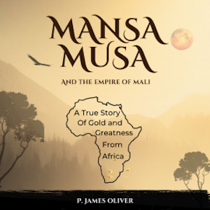 Mansa Musa and The Empire of Mali