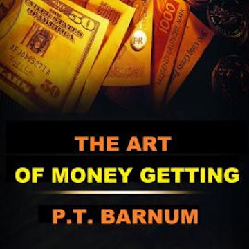 The Art of Money Getting (Unabridged)