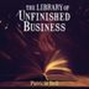 The Library of Unfinished Business