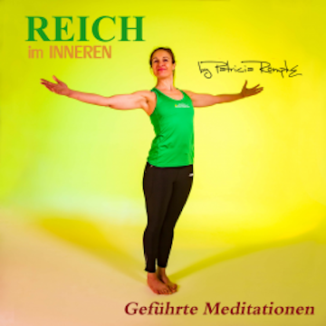 Reich im Inneren (Geführte Meditationen)