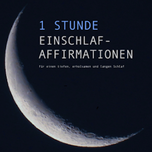 1 Stunde Einschlaf-Affirmationen für einen tiefen, erholsamen und langen Schlaf